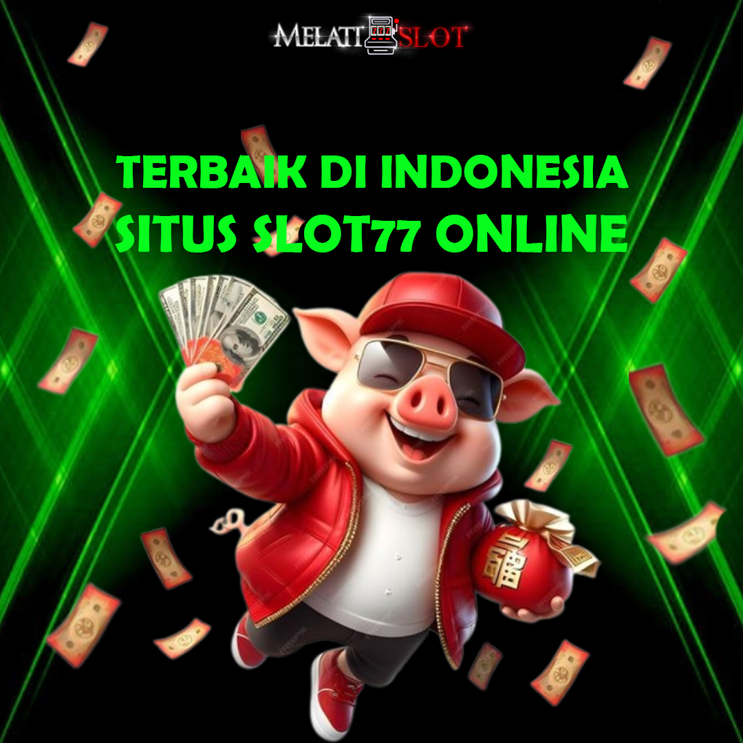 Melatislot : Situs slot77 online terbaik di Indonesia